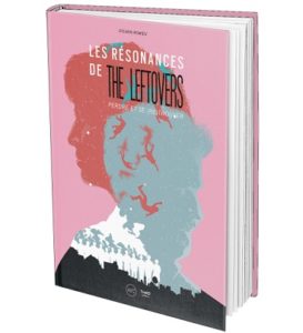 Avis Third Editions : Les Résonances de The Leftovers. Perdre et se (re)trouver