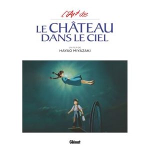 Avis : L'Art du Château dans le ciel + l'album du film, aux éditions Glénat