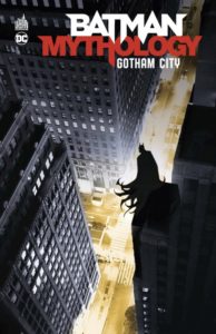 Avis Urban Comics : Batman Mythology : Gotham City lageekroom