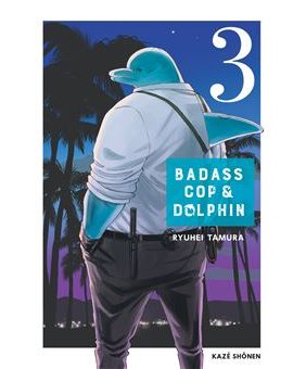 Avis manga Kazé : Badass Cop & Dolphin – Tome 3