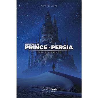 Avis : Les Histoires de Prince of Persia. Les 1001 vies d'une icône lageekrom Third Editions