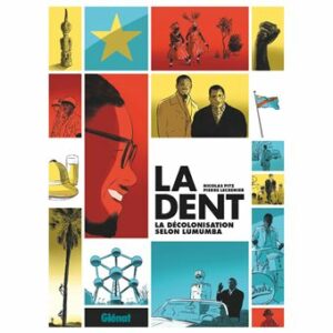 Avis & critique BD : La Dent - La décolonisation selon Lumumba