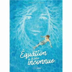 Equation-a-une-inconnue-histoire-complete